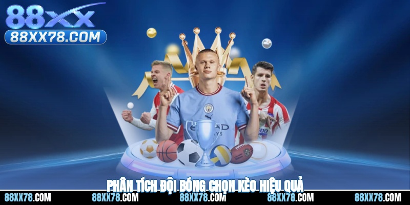 Phân tích đội bóng chọn kèo hiệu quả